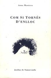 COM SI TORNES D'ENLLOC | 9788476029725 | MONTERO, ANNA | Librería Castillón - Comprar libros online Aragón, Barbastro