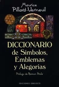 DICCIONARIO DE SIMBOLOS EMBLEMAS Y ALEGORIAS | 9788477207191 | PILLARD VERNEUIL, MAURICE | Librería Castillón - Comprar libros online Aragón, Barbastro