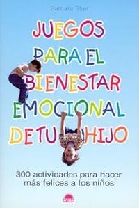 JUEGOS PARA EL BIENESTAR EMOCIONAL DE TU HIJO | 9788497540803 | SHER, BARBARA | Librería Castillón - Comprar libros online Aragón, Barbastro