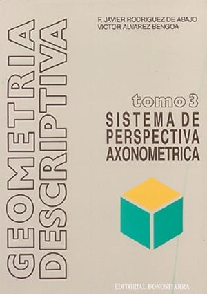 GEOMETRIA DESCRIPTIVA TOMO 3 AXONOMETRICA | 9788470631702 | RODRIGUEZ DE ABAJO, F. JAVIER | Librería Castillón - Comprar libros online Aragón, Barbastro