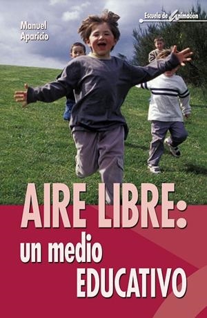 AIRE LIBRE UN MEDIO EDUCATIVO | 9788483160558 | APARICIO, MANUEL | Librería Castillón - Comprar libros online Aragón, Barbastro