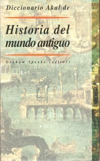DICCIONARIO AKAL DE HISTORIA DEL MUNDO ANTIGUO | 9788446010333 | SPEAKE, GRAHAM | Librería Castillón - Comprar libros online Aragón, Barbastro