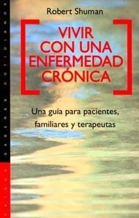 VIVIR CON UNA ENFERMEDAD CRONICA | 9788449307492 | SHUMAN, ROBERT | Librería Castillón - Comprar libros online Aragón, Barbastro