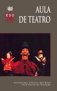 AULA DE TEATRO, ESO, 2 CICLO | 9788446006411 | ALONSO DEL REAL MONTES, GUILLERMO | Librería Castillón - Comprar libros online Aragón, Barbastro