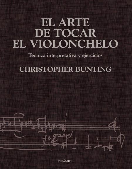 ARTE DE TOCAR EL VIOLONCHELO, EL | 9788436813302 | BUNTING, CHRISTOPHER | Librería Castillón - Comprar libros online Aragón, Barbastro
