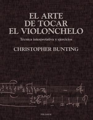 ARTE DE TOCAR EL VIOLONCHELO, EL | 9788436813302 | BUNTING, CHRISTOPHER | Librería Castillón - Comprar libros online Aragón, Barbastro