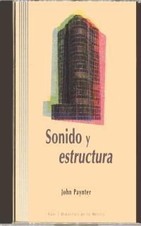 SONIDO Y ESTRUCTURA (AMB CD-ROM) | 9788446012795 | PAYNTER, JOHN | Librería Castillón - Comprar libros online Aragón, Barbastro