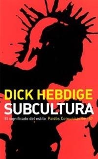 SUBCULTURA. EL SIGNIFICADO DEL ESTILO | 9788449316098 | HEBDIGE, DICK | Librería Castillón - Comprar libros online Aragón, Barbastro