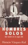 HOMBRES SOLOS | 9788466614542 | VAZQUEZ RIAL, HORACIO | Librería Castillón - Comprar libros online Aragón, Barbastro