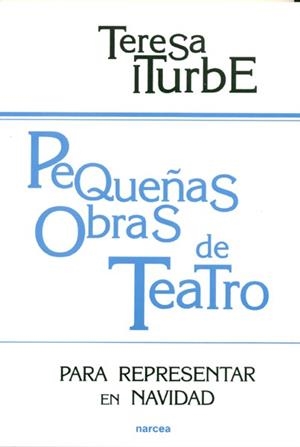 PEQUEÑAS OBRAS DE TEATRO | 9788427712966 | ITURBE, TERESA | Librería Castillón - Comprar libros online Aragón, Barbastro