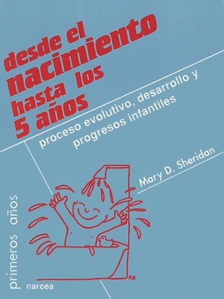 DESDE EL NACIMIENTO HASTA LOS 5 AÑOS | 9788427712973 | SHERIDAN, MARY D. | Librería Castillón - Comprar libros online Aragón, Barbastro