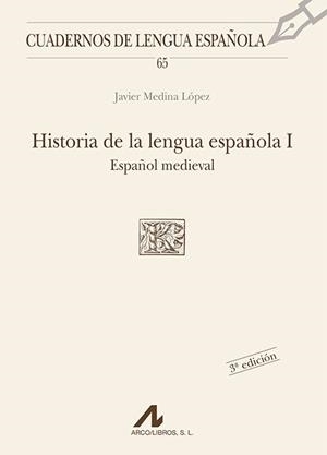 HISTORIA DE LA LENGUA ESPAÑOLA 1 ESPAÑOL MEDIEVAL | 9788476353820 | MEDINA LOPEZ, JAVIER | Librería Castillón - Comprar libros online Aragón, Barbastro
