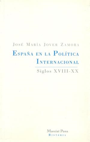 ESPAÑA EN LA POLITICA INTERNACIONAL | 9788495379047 | JOVER ZAMORA, JOSE MARIA | Librería Castillón - Comprar libros online Aragón, Barbastro