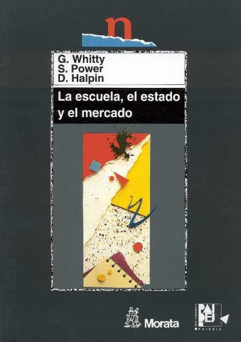 ESCUELA EL ESTADO Y EL MERCADO, LA | 9788471124425 | WHITTY, G. | Librería Castillón - Comprar libros online Aragón, Barbastro