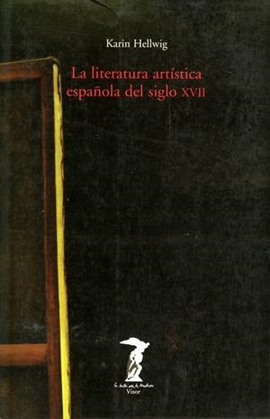 LITERATURA ARTISTICA ESPAÑOLA DEL SIGLO XVII, LA | 9788477746027 | HELLWIG, KARIN | Librería Castillón - Comprar libros online Aragón, Barbastro