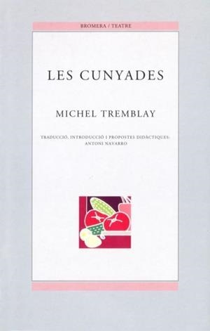 CUNYADES, LES | 9788476604540 | TREMBLAY, MICHEL | Librería Castillón - Comprar libros online Aragón, Barbastro