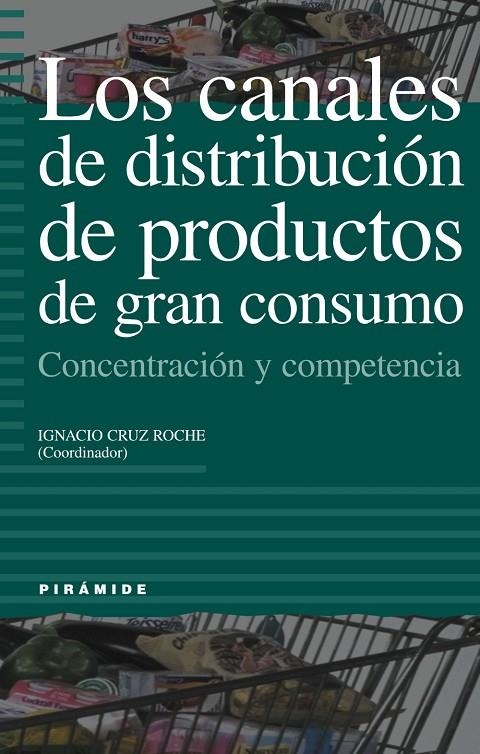 CANALES DE DISTRIBUCION DE PRODUCTOS DE GRAN CONSUMO, LOS | 9788436814040 | CRUZ ROCHE, IGNACIO | Librería Castillón - Comprar libros online Aragón, Barbastro