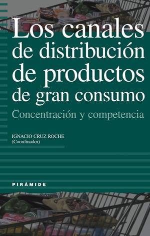 CANALES DE DISTRIBUCION DE PRODUCTOS DE GRAN CONSUMO, LOS | 9788436814040 | CRUZ ROCHE, IGNACIO | Librería Castillón - Comprar libros online Aragón, Barbastro