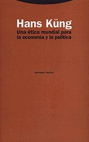 UNA ETICA MUNDIAL PARA LA ECONOMIA Y LA POLITICA | 9788481643329 | KUNG, HANS | Librería Castillón - Comprar libros online Aragón, Barbastro