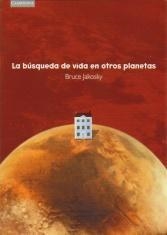 BUSQUEDA DE VIDA EN OTROS PLANETAS, LA | 9788483230817 | JAKOSKY, BRUCE | Librería Castillón - Comprar libros online Aragón, Barbastro