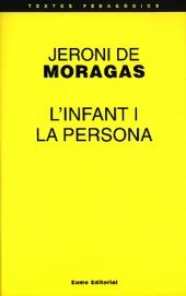 INFANT I LA PERSONA, L' | 9788476022993 | MORAGAS, JERONI DE | Librería Castillón - Comprar libros online Aragón, Barbastro