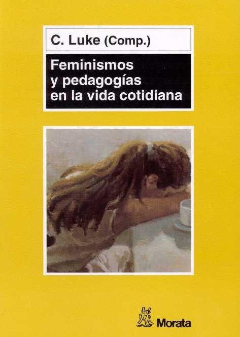 FEMINISMOS Y PEDAGOGIAS EN LA VIDA COTIDIANA | 9788471124470 | LUKE, CARMEN | Librería Castillón - Comprar libros online Aragón, Barbastro