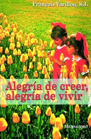 ALEGRIA DE CREER ALEGRIA DE VIVIR | 9788427122741 | VARILLON, FRANÇOIS | Librería Castillón - Comprar libros online Aragón, Barbastro