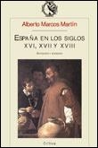 ESPAÑA EN LOS SIGLOS XVI XVII Y XVIII | 9788484320227 | MARCOS MARTIN, ALBERTO | Librería Castillón - Comprar libros online Aragón, Barbastro