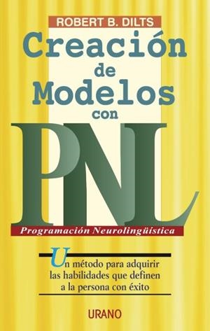 Creación de modelos con PNL | 9788479533304 | Dilts, Robert | Librería Castillón - Comprar libros online Aragón, Barbastro