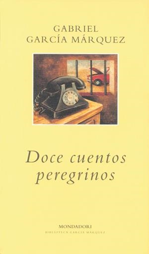 DOCE CUENTOS PEREGRINOS (RUSTEGA) | 9788439704522 | GARCIA MARQUEZ, GABRIEL | Librería Castillón - Comprar libros online Aragón, Barbastro