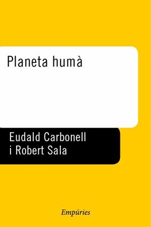 PLANETA HUMA | 9788475967028 | CARBONELL, EUDALD | Librería Castillón - Comprar libros online Aragón, Barbastro