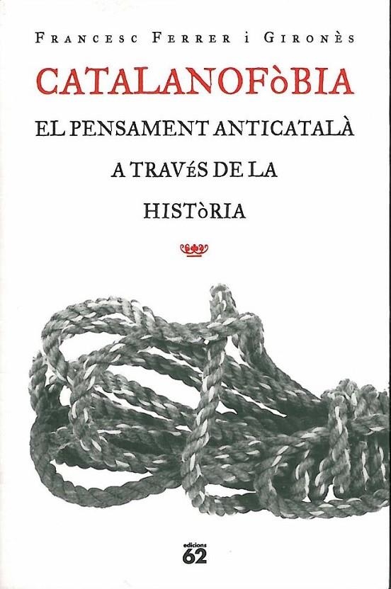 CATALANOFOBIA EL PENSAMENT ANTICATALA A TRAVES DE LA HISTORI | 9788429746570 | FERRER I GIRONES, FRANCESC | Librería Castillón - Comprar libros online Aragón, Barbastro