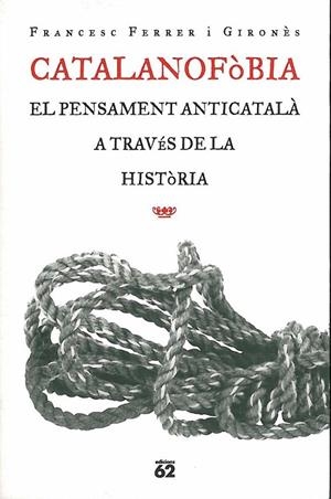 CATALANOFOBIA EL PENSAMENT ANTICATALA A TRAVES DE LA HISTORI | 9788429746570 | FERRER I GIRONES, FRANCESC | Librería Castillón - Comprar libros online Aragón, Barbastro