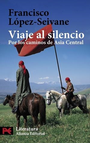 VIAJE AL SILENCIO : POR LOS CAMINOS DE ASIA CENTRAL (LB) | 9788420658032 | LOPEZ SEIVANE, FRANCISCO JAVIER (1945- ) | Librería Castillón - Comprar libros online Aragón, Barbastro