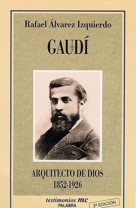 GAUDI ARQUITECTO DE DIOS 1852-1926 | 9788482393605 | ALVAREZ IZQUIERDO, RAFAEL | Librería Castillón - Comprar libros online Aragón, Barbastro
