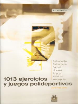 1013 EJERCICIOS Y JUEGOS POLIDEPORTIVOS | 9788480194617 | TICO CAMI, JORDI | Librería Castillón - Comprar libros online Aragón, Barbastro