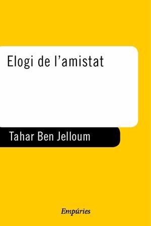 ELOGI DE L'AMISTAD | 9788475967189 | JELLOUN, TAHAR BEN | Librería Castillón - Comprar libros online Aragón, Barbastro