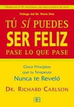 TU SI PUEDES SER FELIZ PASE LO QUE PASE | 9788489897328 | CARLSON, RICHARD | Librería Castillón - Comprar libros online Aragón, Barbastro
