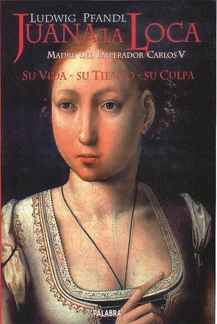 JUANA LA LOCA SU VIDA SU TIEMPO SU CULPA | 9788482393735 | PFANDL, LUDWIG | Librería Castillón - Comprar libros online Aragón, Barbastro
