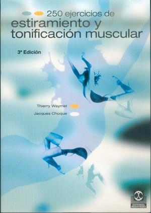 250 EJERCICIOS DE ESTIRAMIENTO | 9788480194693 | WAYMEL, THIERRY | Librería Castillón - Comprar libros online Aragón, Barbastro