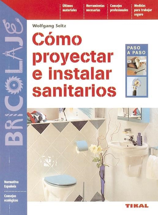COMO PROYECTAR E INSTALAR SANITARIOS | 9788430594238 | SEITZ, WOLFGANG | Librería Castillón - Comprar libros online Aragón, Barbastro