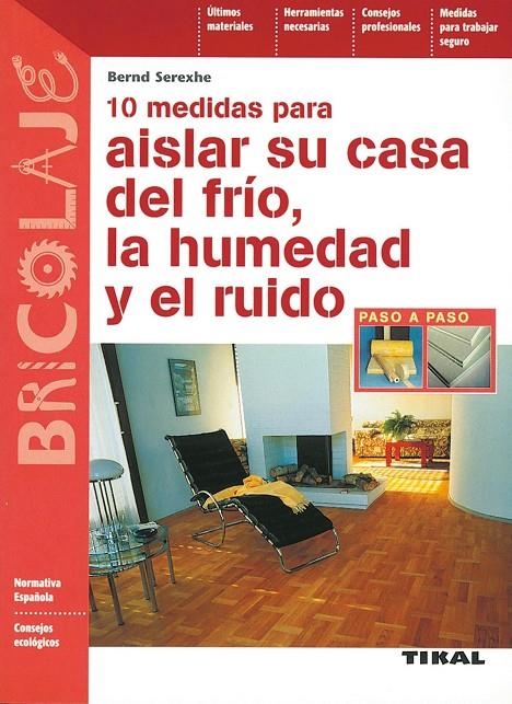 10 MEDIDAS PARA AISLAR SU CASA DEL FRIO LA HUMEDAD Y EL RUID | 9788430593897 | SEREXHE, BERND | Librería Castillón - Comprar libros online Aragón, Barbastro