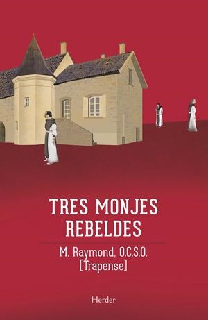 Tres monjes rebeldes | 9788425412622 | Raymond, M. | Librería Castillón - Comprar libros online Aragón, Barbastro
