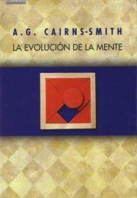 EVOLUCION DE LA MENTE, LA | 9788483230374 | CAIRNS-SMITH, A.G. | Librería Castillón - Comprar libros online Aragón, Barbastro