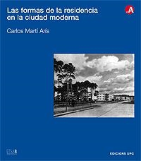 FORMAS DE LA RESIDENCIA EN LA CIUDAD MODERNA, LAS | 9788483013830 | MARTI ARIS, CARLOS | Librería Castillón - Comprar libros online Aragón, Barbastro