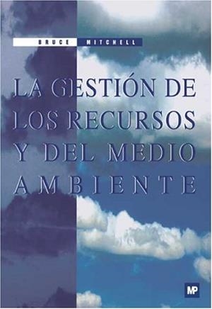 GESTION DE LOS RECURSOS Y DEL MEDIO AMBIENTE, LA | 9788471147899 | MITCHELL, BRUCE | Librería Castillón - Comprar libros online Aragón, Barbastro