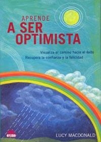 APRENDE A SER OPTIMISTA | 9788497541206 | MACDONALD, LUCY | Librería Castillón - Comprar libros online Aragón, Barbastro
