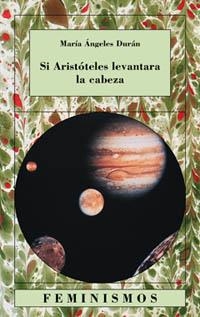 SI ARISTOTELES LEVANTARA LA CABEZA | 9788437618005 | DURAN, MARIA ANGELES | Librería Castillón - Comprar libros online Aragón, Barbastro