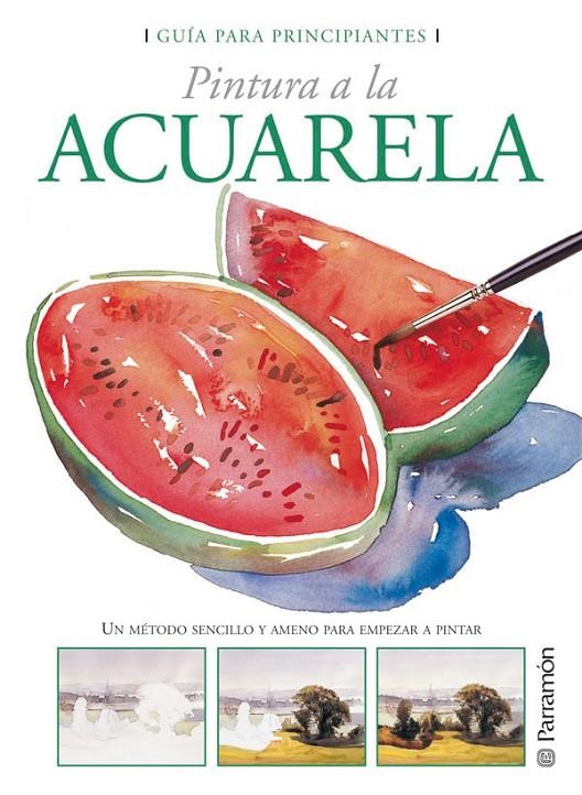 PINTURA A LA ACUARELA (GUIA PARA PRINCIPIANTES) | 9788434226678 | VV.AA. | Librería Castillón - Comprar libros online Aragón, Barbastro