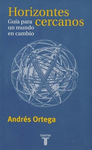 HORIZONTES CERCANOS | 9788430603862 | Andrés Ortega | Librería Castillón - Comprar libros online Aragón, Barbastro
